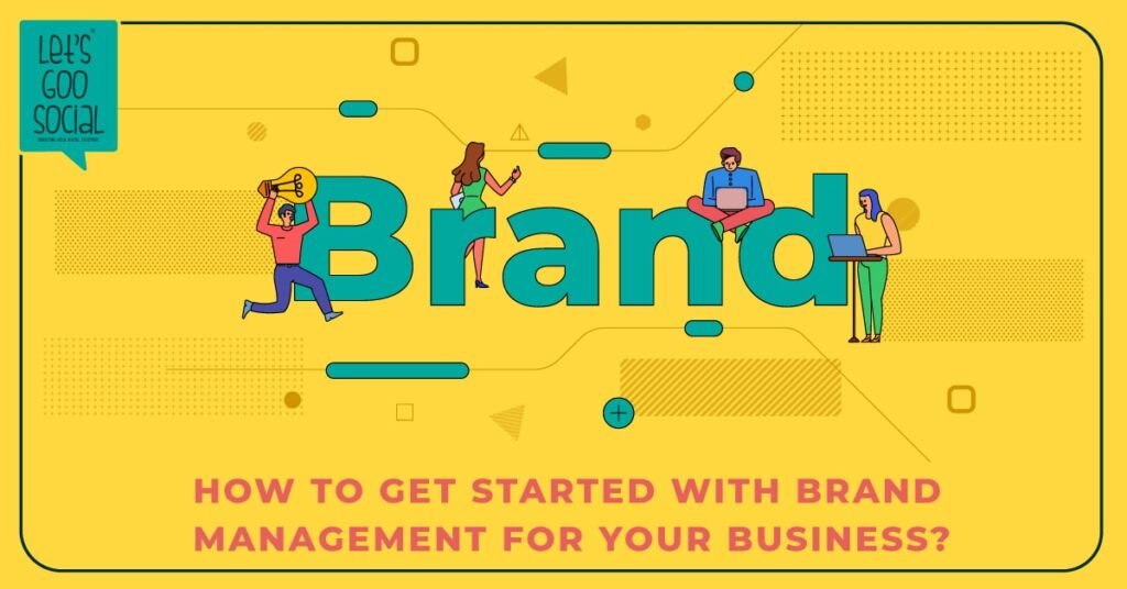 The Ultimate Guide To Online Brand Management - Lets Goo Social