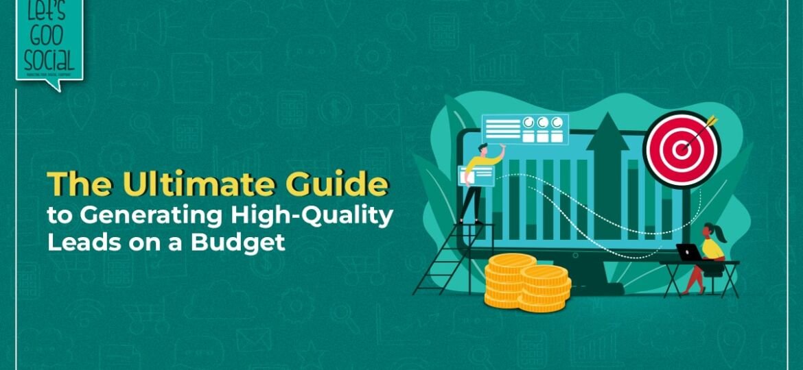 The Ultimate Guide to Generating High-Quality Leads on a Budget-min